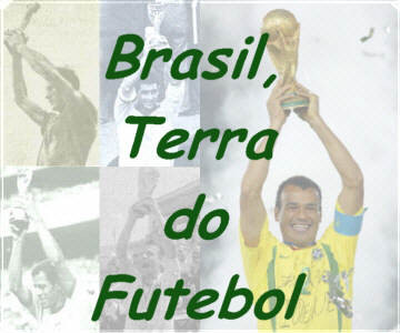 Brasil, Terra do Futebol