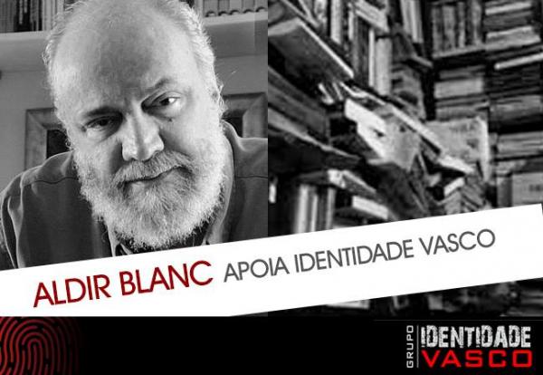 Aldir Blanc apoia o Identidade Vasco, de Roberto Monteiro