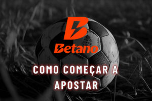 Betano Como começar a apostar
