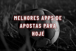 Melhores Apps de Apostas para hoje NETVASCO