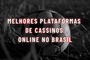Melhores plataformas de cassinos online no Brasil NETVASCO