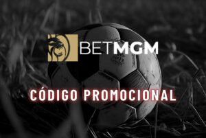 Betmgm C&oacute;digo promocional