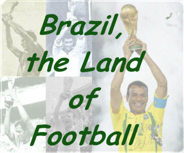 Brazil, the Land of Football