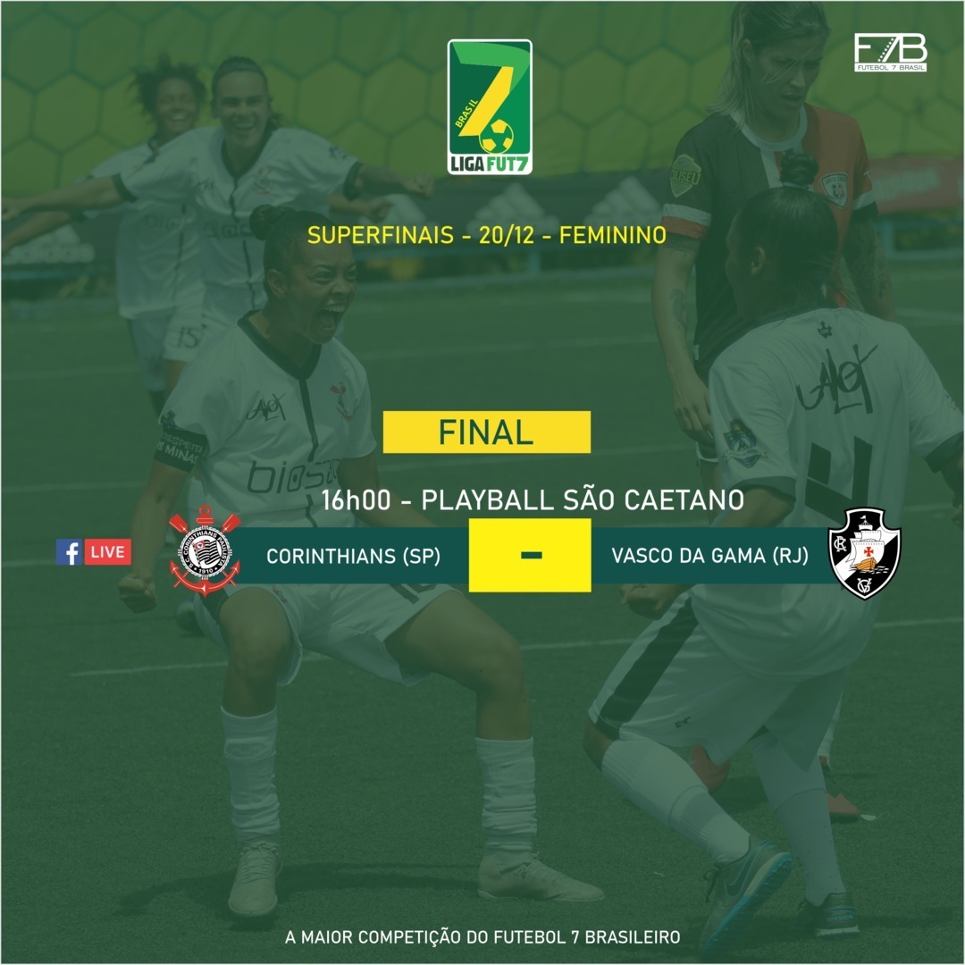 Futebol 7 Feminino Corinthians X Vasco Final Da Liga Fut7 Sera Neste Domingo As 16h Com Transmissao Via Facebook Netvasco